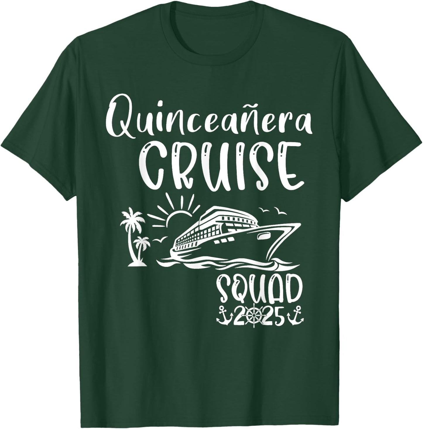 Quinceañera Cruise Squad 2025 Holiday Trip Family Matching T-Shirt - T-Shirt | Forest