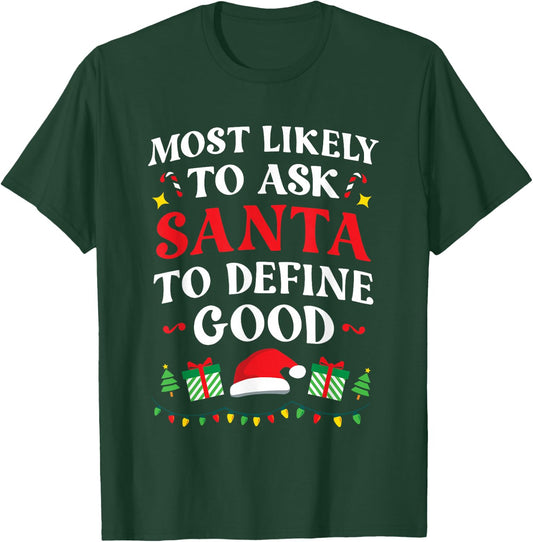 Most Likely To Ask Santa To Define Good Christmas Matching T-Shirt - T-Shirt | Forest