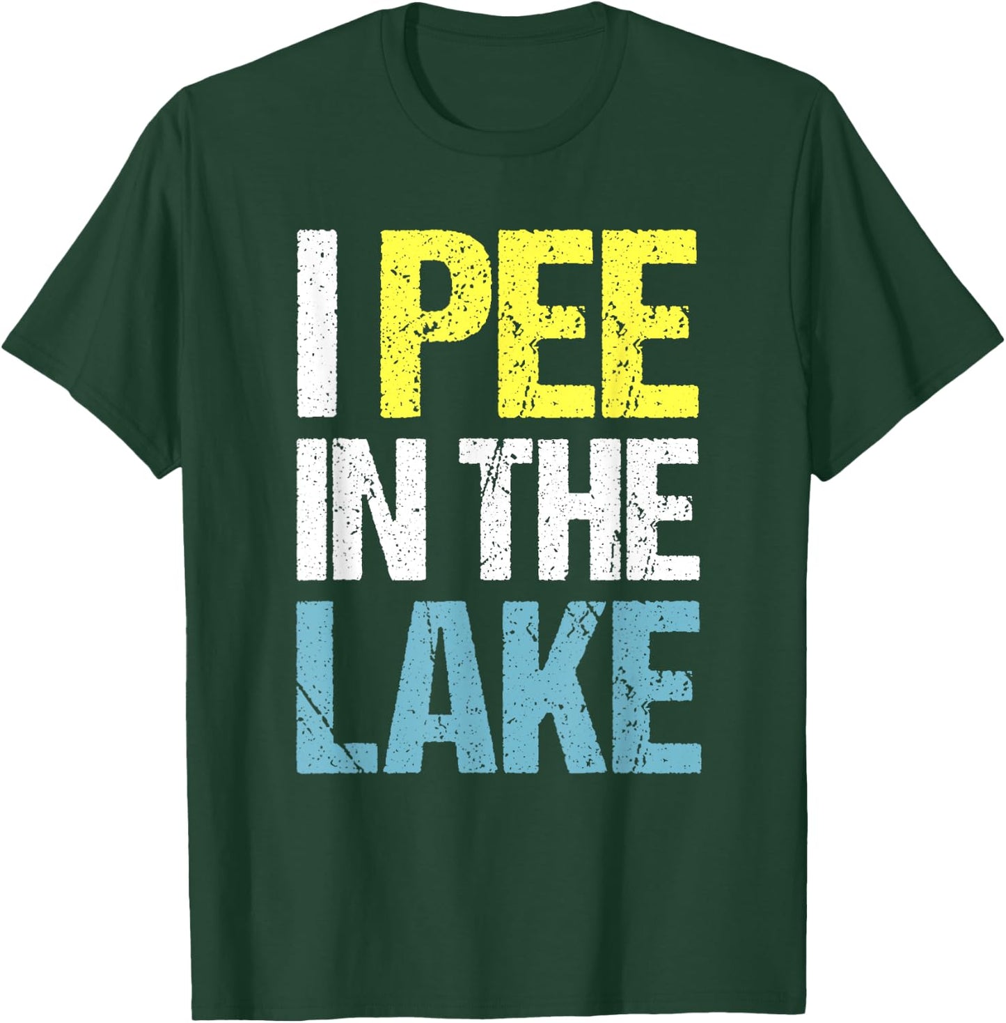 I Pee in The Lake Funny Summer Vacation T-Shirt - T-Shirt | Forest