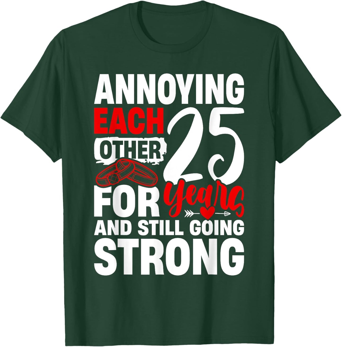 Annoying Each Other for 25 Years - 25th Wedding Anniversary T-Shirt - T-Shirt | Forest