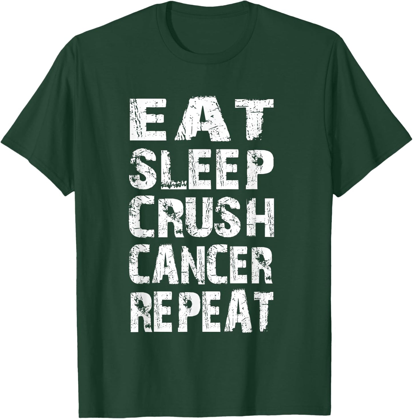 Cancer Survivor awareness Eat Sleep crush cancer repeat T-Shirt - T-Shirt | Forest