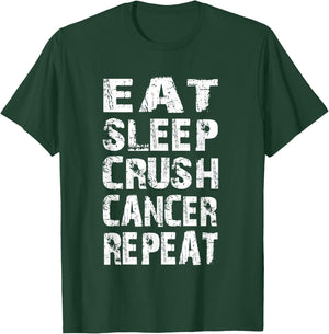 Cancer Survivor awareness Eat Sleep crush cancer repeat T-Shirt - T-Shirt | Forest