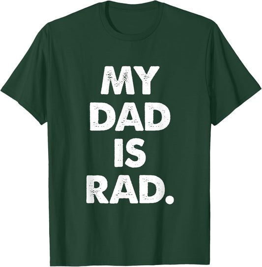 My Dad is Rad T-Shirt - T-Shirt | Forest