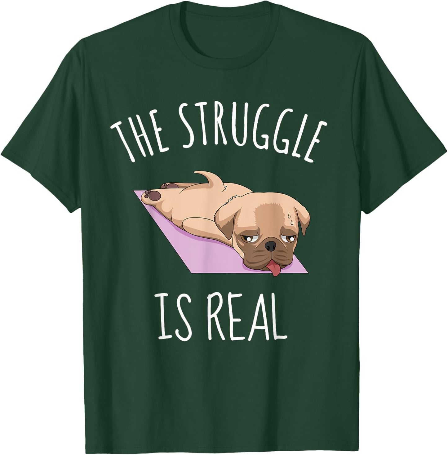 Funny Pug Yoga Exercise Shirt The Struggle is Real T-Shirt - T-Shirt | Forest