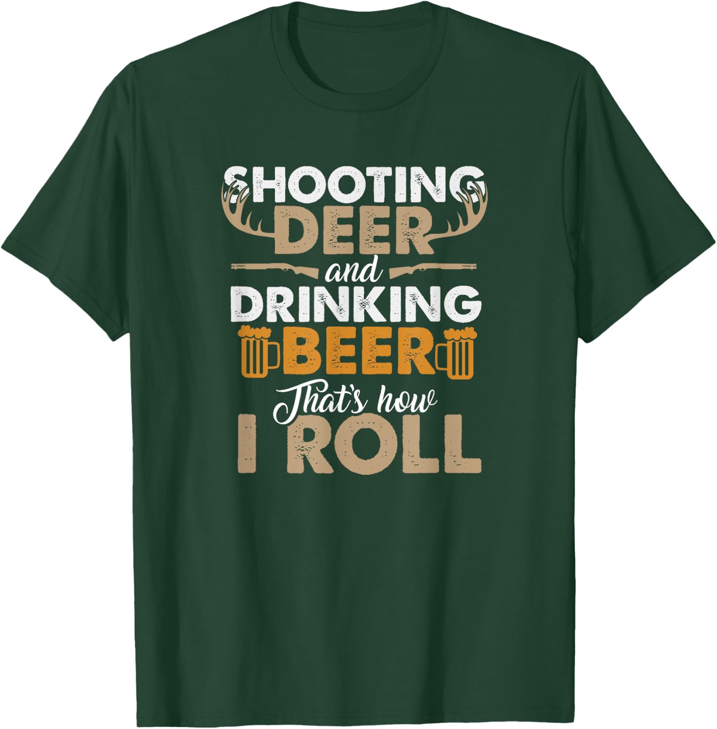 Shooting Deer and Drinking Beer- Hunting Life T-Shirt - T-Shirt | Forest