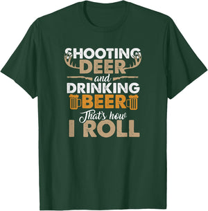 Shooting Deer and Drinking Beer- Hunting Life T-Shirt - T-Shirt | Forest
