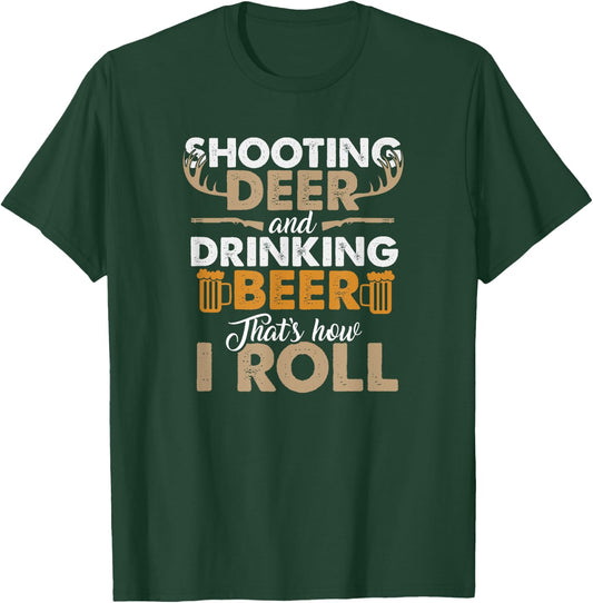 Shooting Deer and Drinking Beer- Hunting Life T-Shirt - T-Shirt | Forest