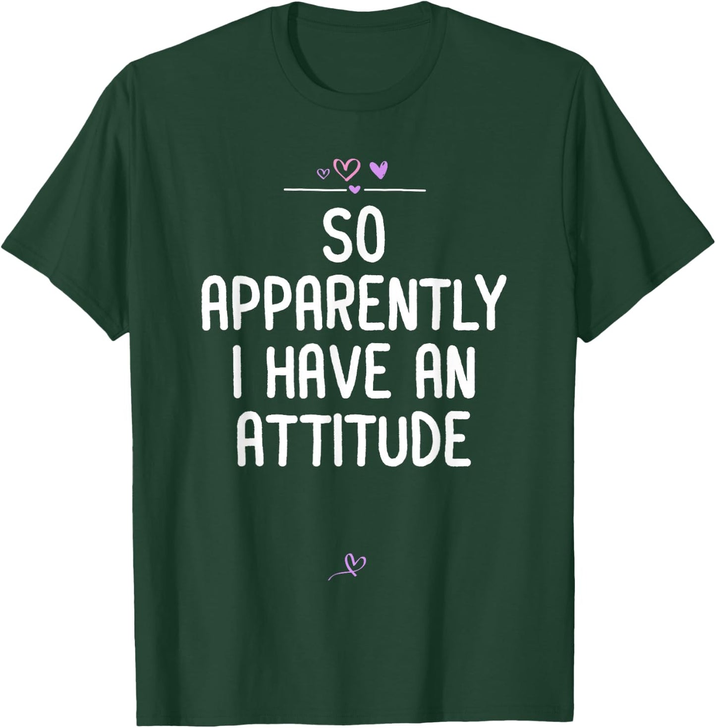 Attitude, So Apparently I Have an Attitude Sarcastic Girls T-Shirt - T-Shirt | Forest