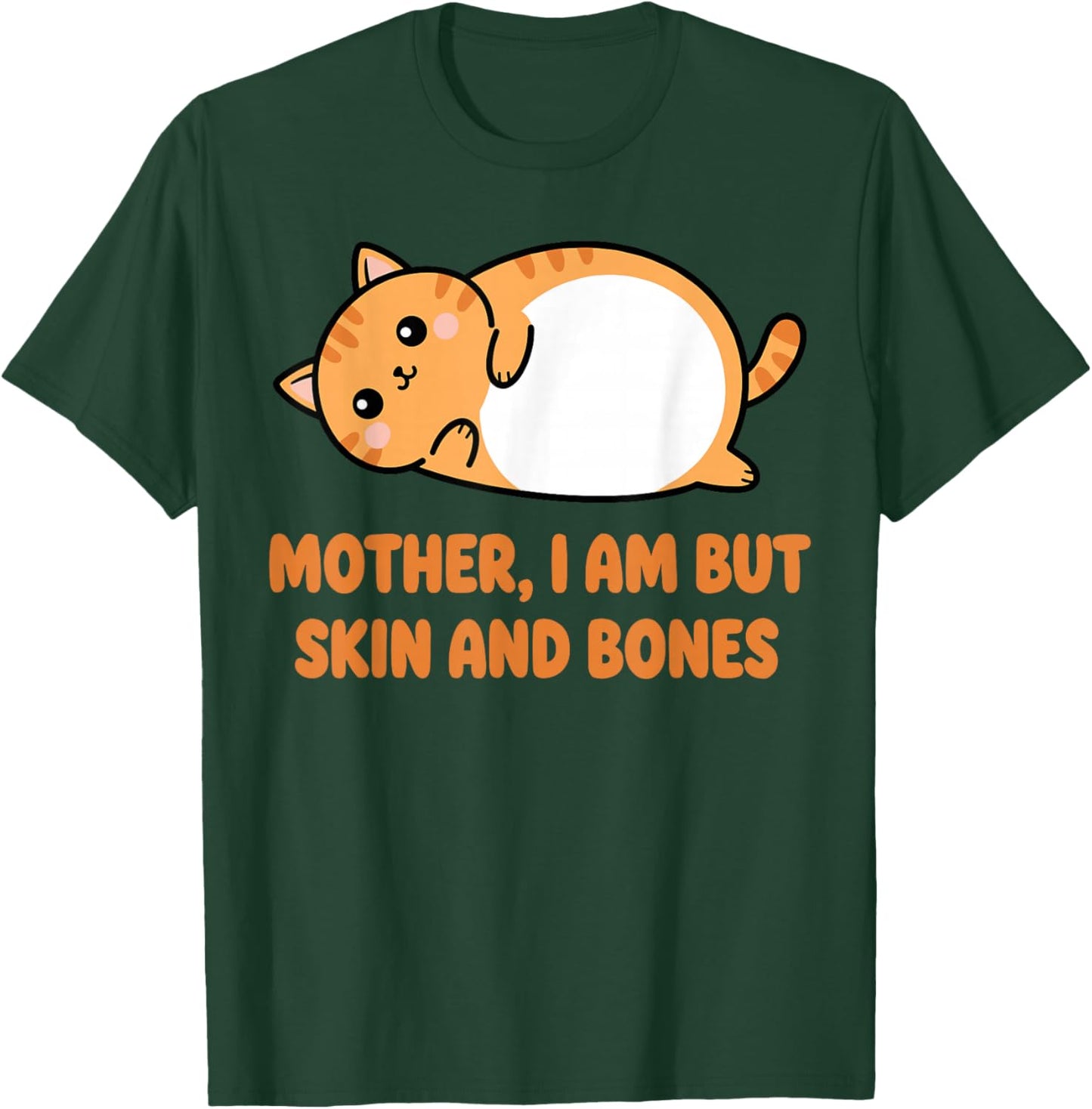 Mother I Am But Skin and Bones Cat Shirt, Funny Fat Cat Mom T-Shirt - T-Shirt | Forest
