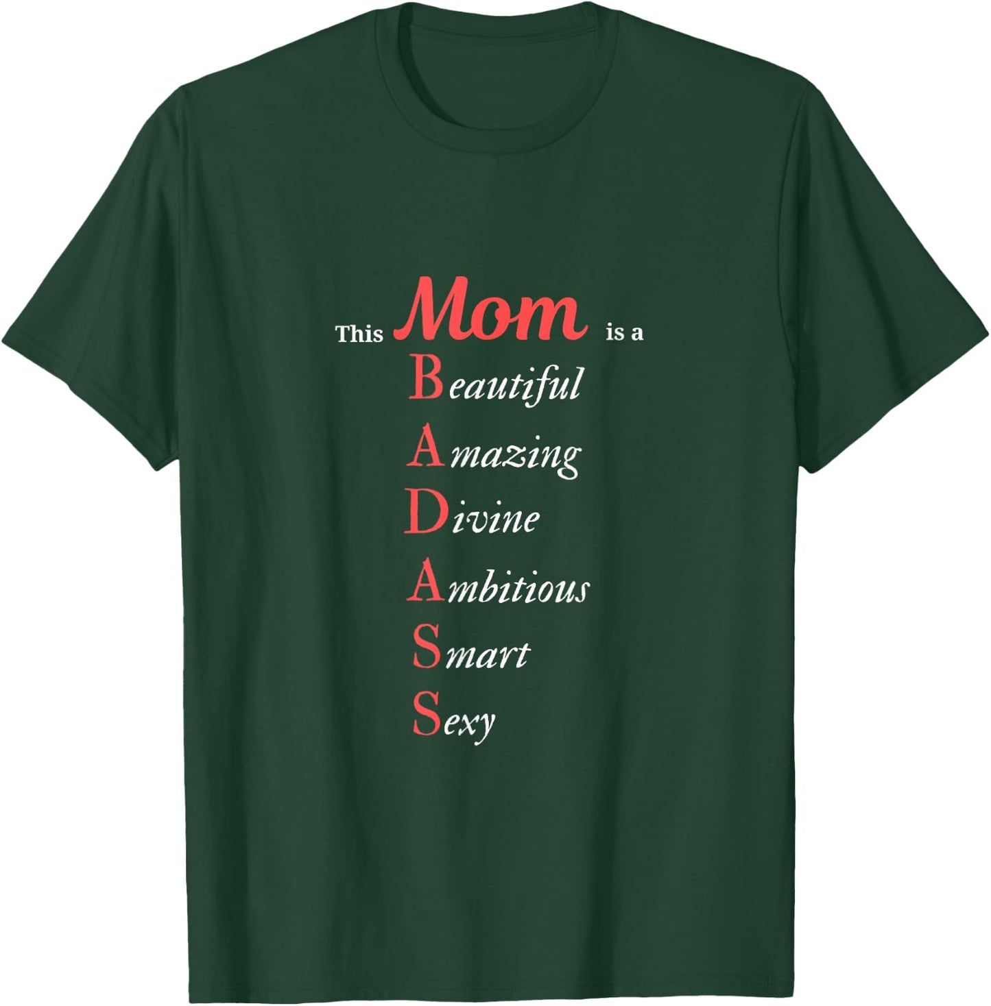 This Mom is a BADASS Beautiful, Amazing, Smart and Sexy T-Shirt - T-Shirt | Forest