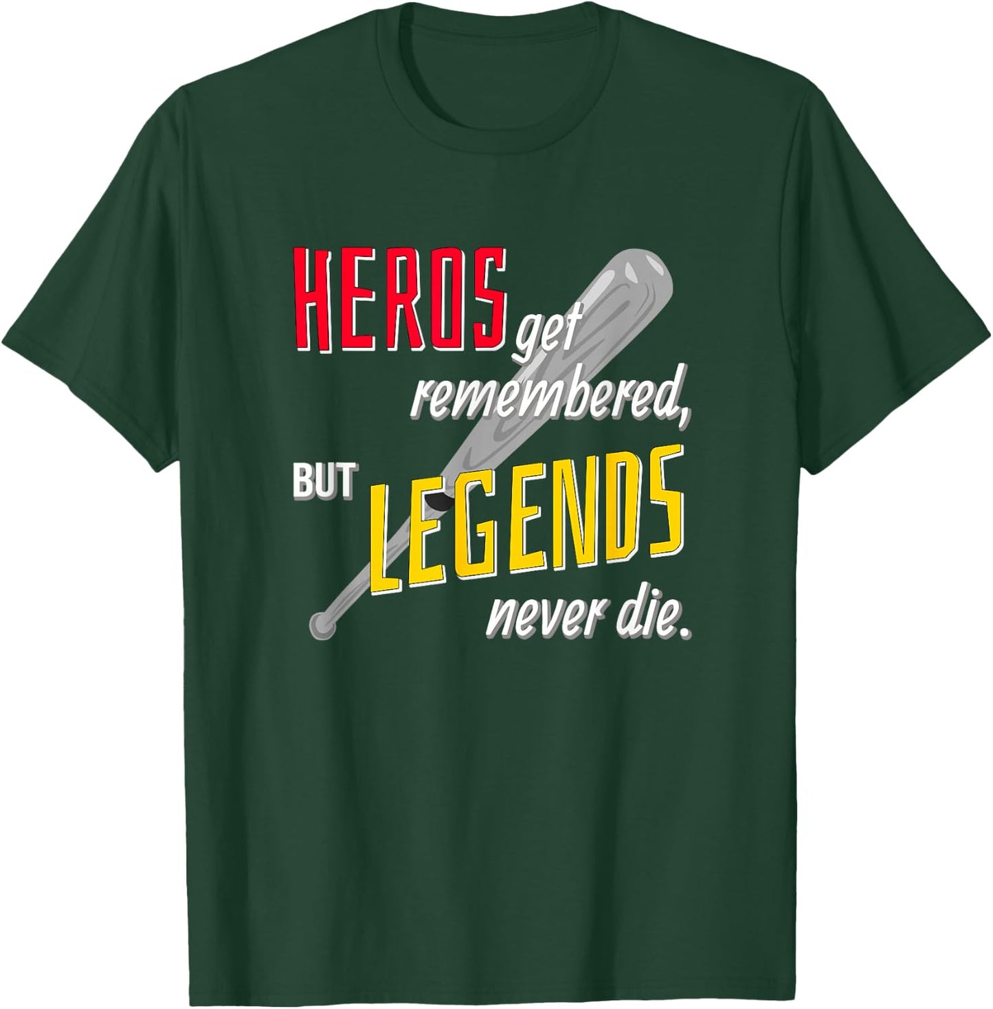 Baseball Sports Shirt Hero's Get Remembered Legends T-Shirt - T-Shirt | Forest