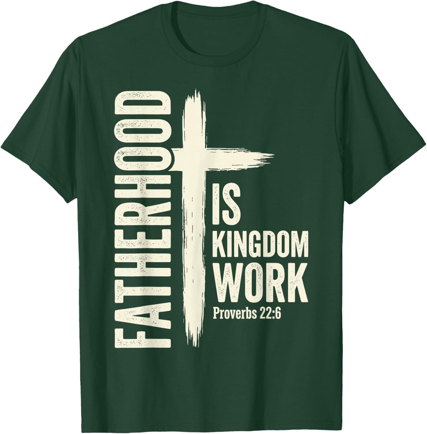 Fatherhood is Kingdom Work T-Shirt - T-Shirt | Forest