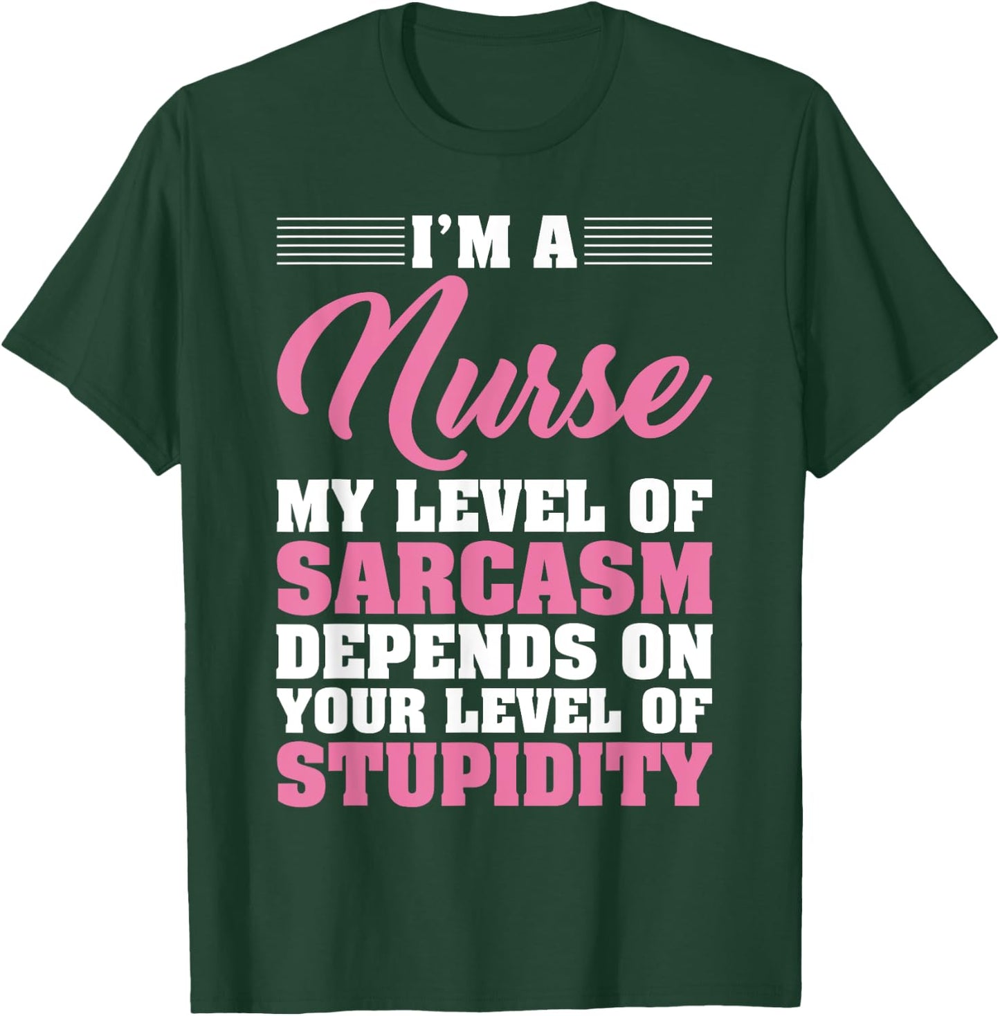 I'm A Nurse My Level Of Sarcasm Depends Funny Nurse T Shirt T-Shirt - T-Shirt | Forest