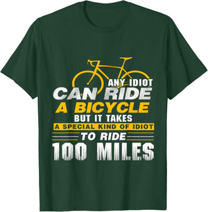 Any idiot can ride a bicycle -100 miles- funny T-Shirt - T-Shirt | Forest