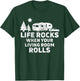 Life Rocks When Your Living Room Rolls Camping Gift T-Shirt - T-Shirt | Forest