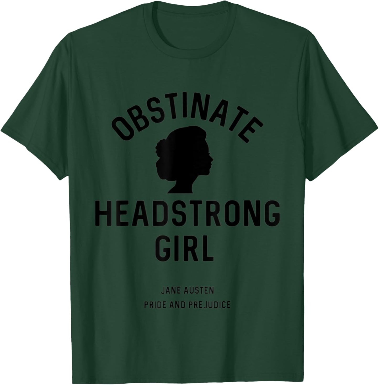 Jane Austen Pride and Prejudice Obstinate Headstrong Girl T-Shirt - T-Shirt | Forest