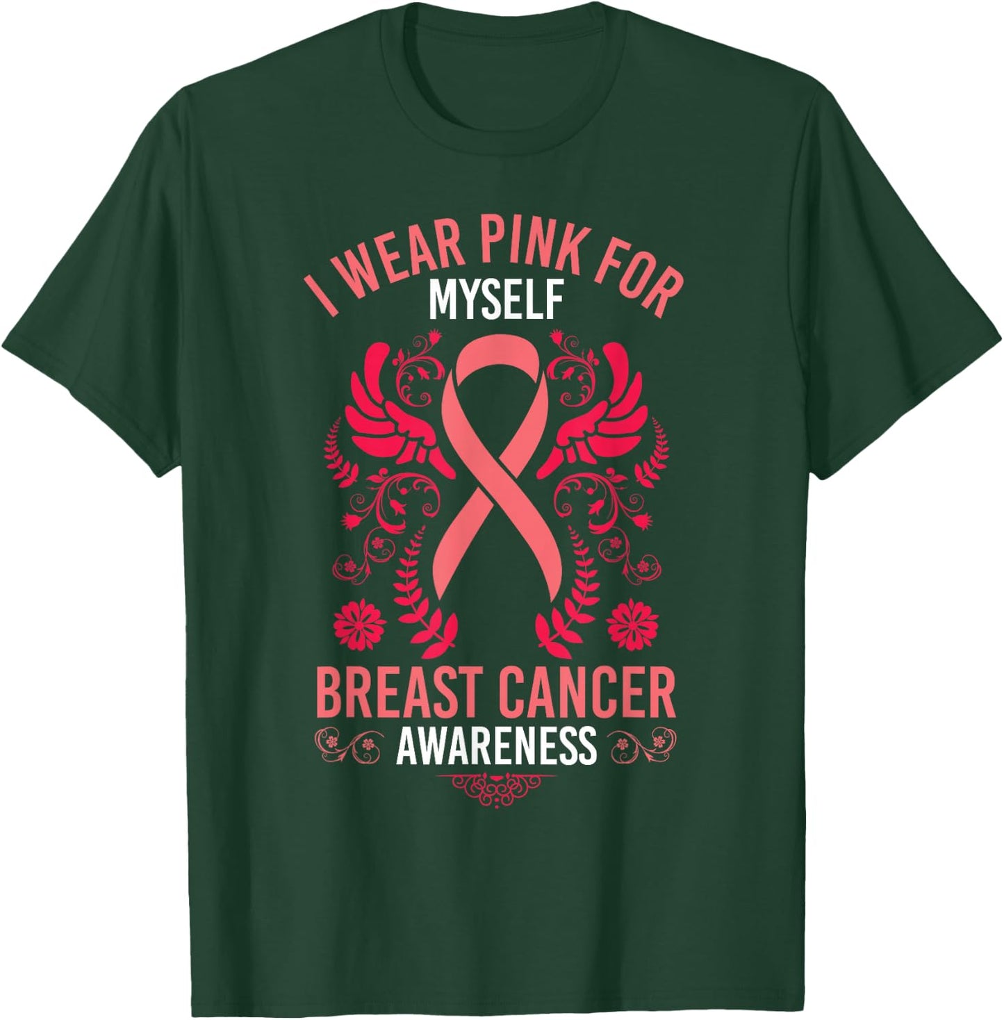I Wear Pink For Myself Breast Cancer Survivor Gift T-Shirt - T-Shirt | Forest
