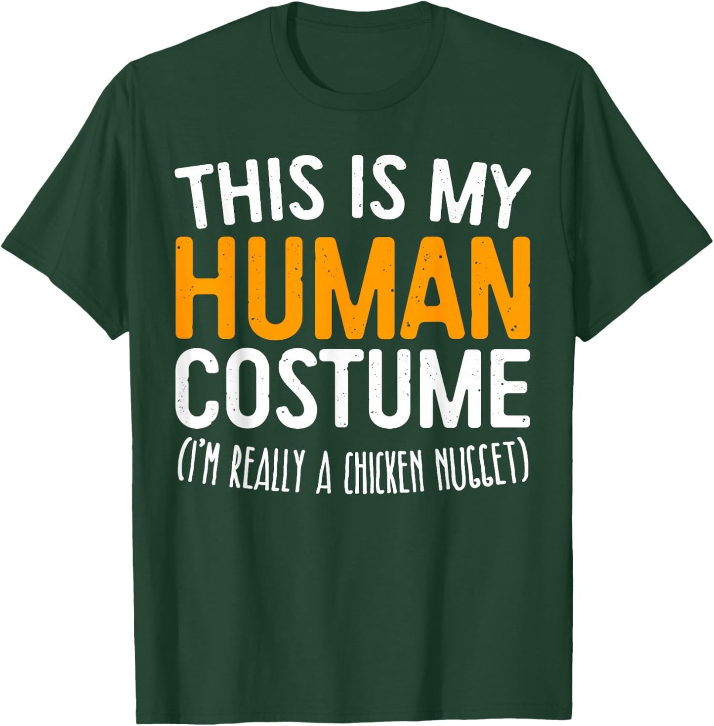 This Is My Human Costume I'm Really A Chicken Nugget Shirt T-Shirt - T-Shirt | Forest