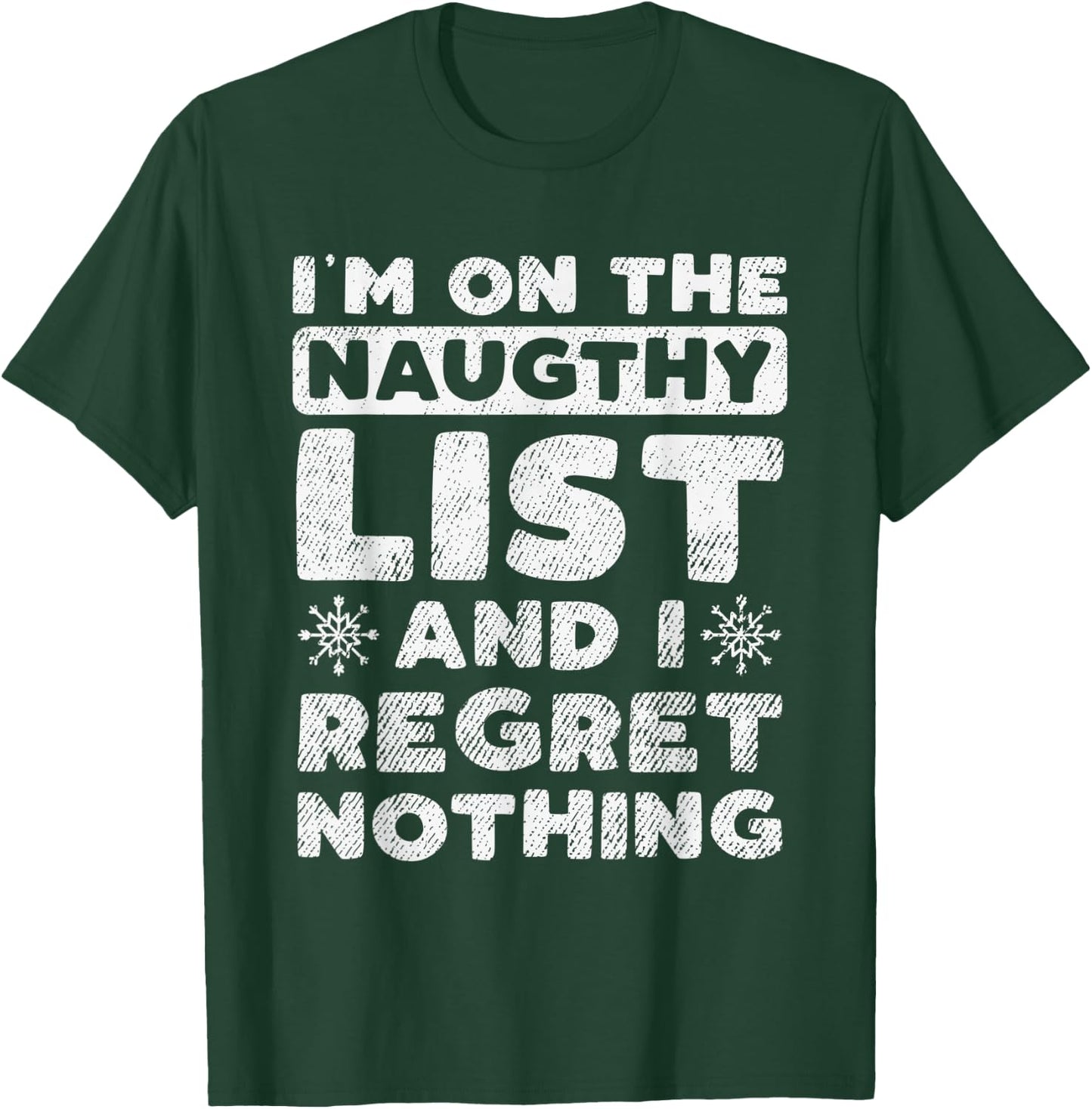 I Am On The Naughty List And I Regret Nothing Christmas Gift T-Shirt - T-Shirt | Forest
