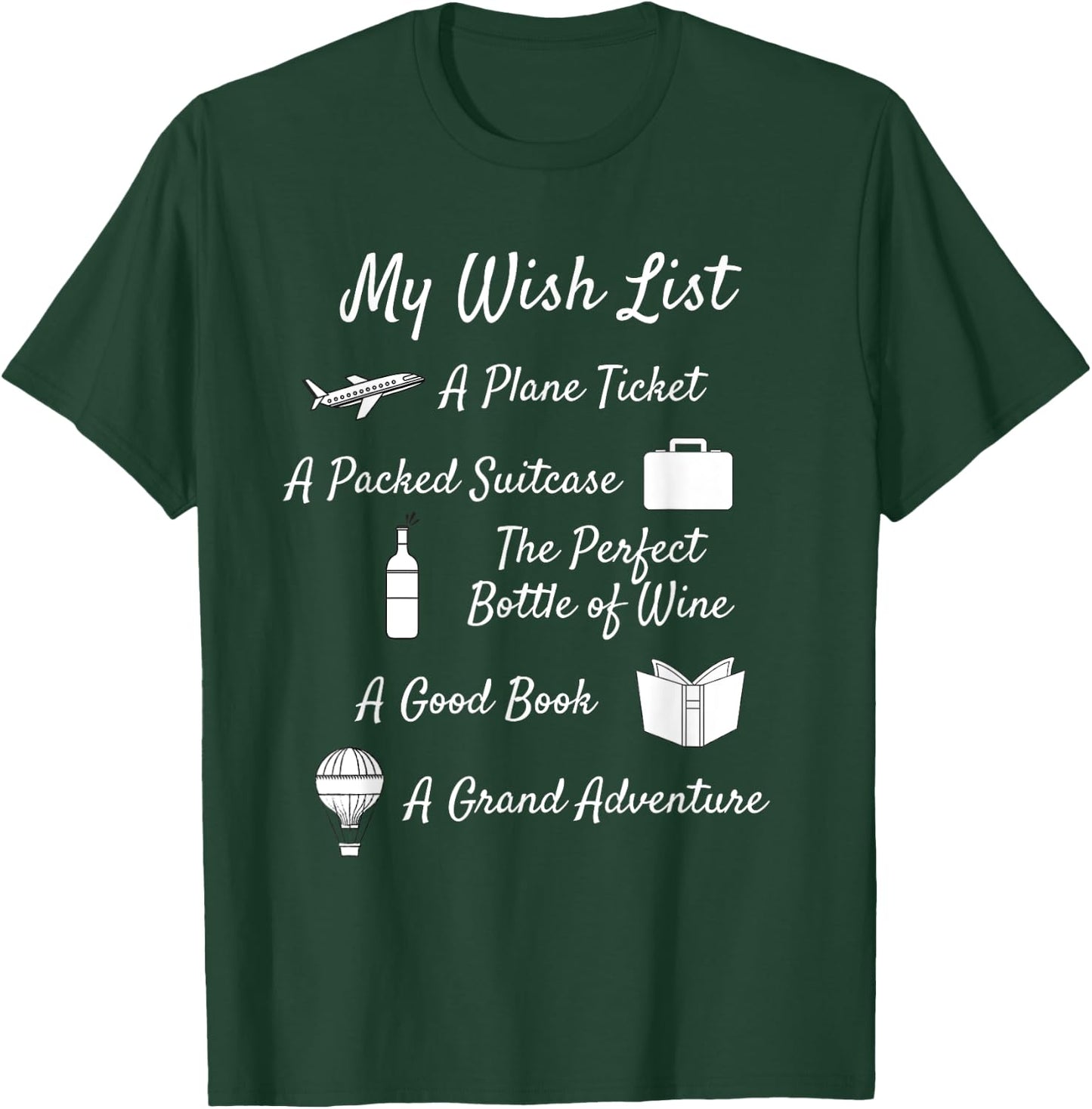 My Wish List - Travel, Adventure, & Wine Themed T-Shirt - T-Shirt | Forest