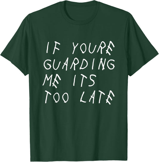 If You're Guarding Me It's Too Late Funny Sports Basketball T-Shirt - T-Shirt | Forest