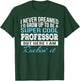 Professor Shirts Only Funny Cool Professor Gift T-Shirt - T-Shirt | Forest