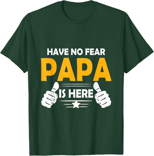 Have No Fear Papa is Here T-Shirt - T-Shirt | Forest