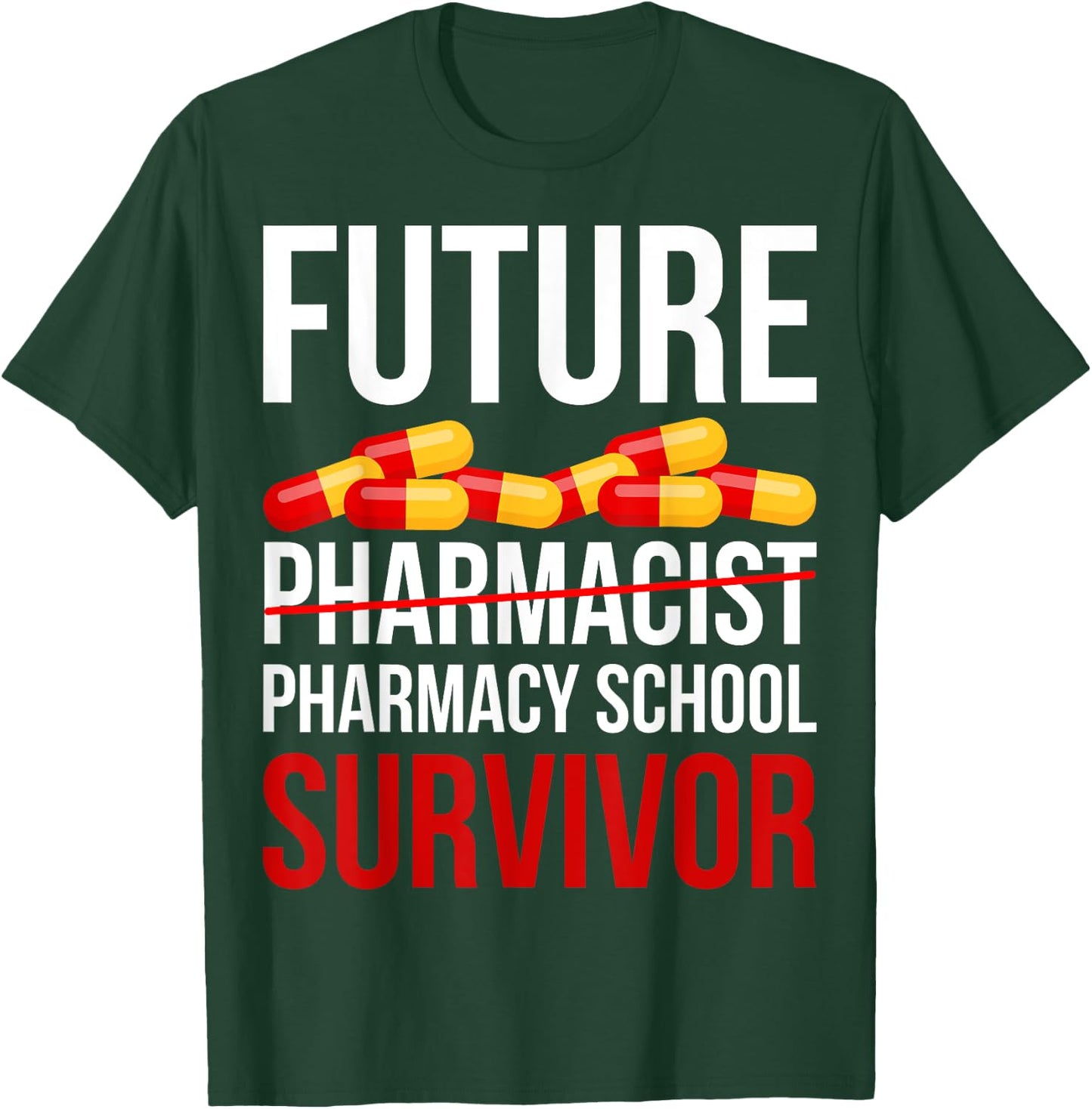 Funny Future Pharmacist Pharmacy School Survivor Gift T-Shirt - T-Shirt | Forest