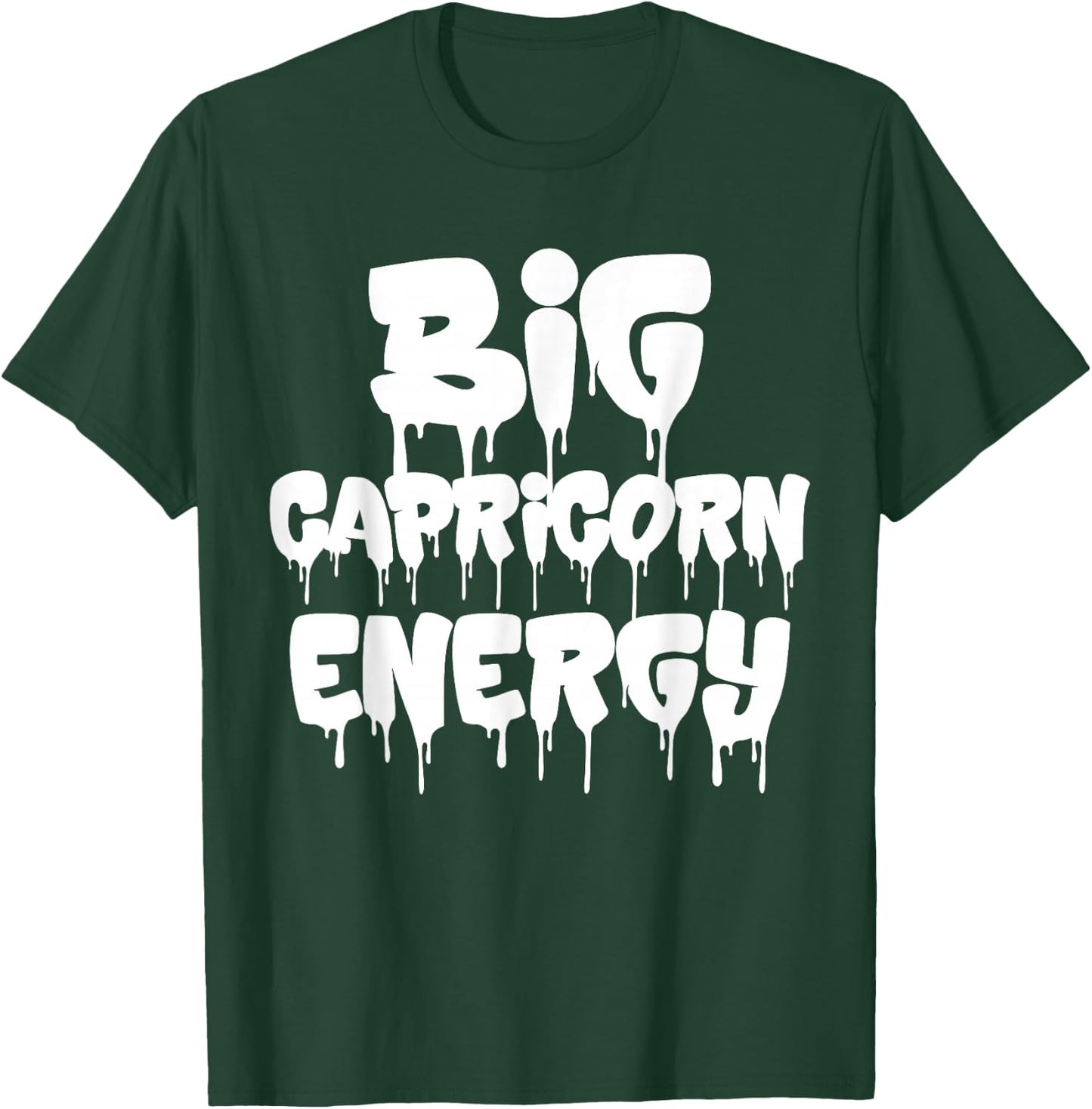 Big Capricorn Energy Capricorn Zodiac Sign Birthday Dripping T-Shirt - T-Shirt | Forest