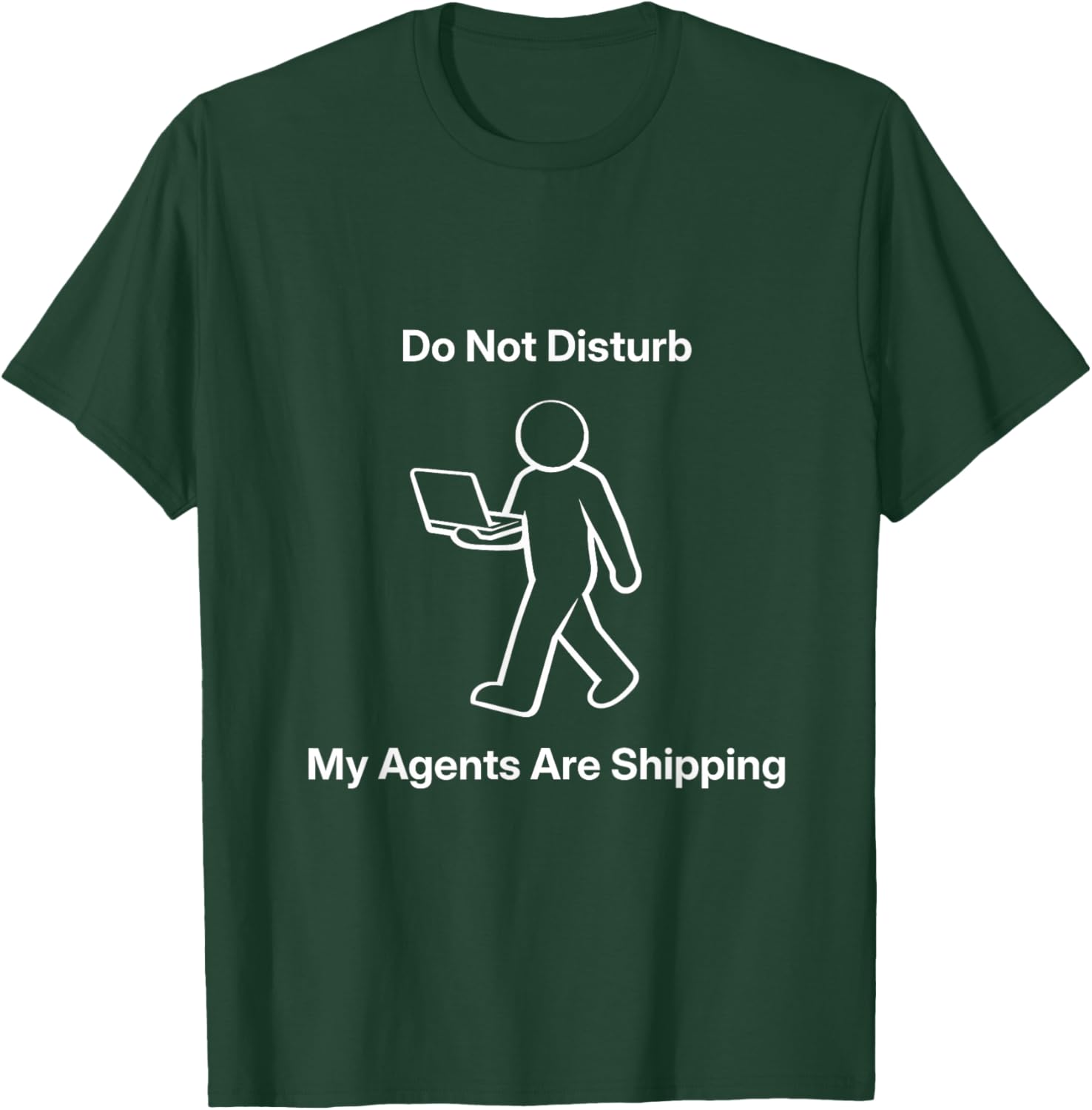 Do Not Disturb My Agents are Shipping Meme Tech Humor T-Shirt - T-Shirt | Forest