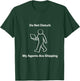 Do Not Disturb My Agents are Shipping Meme Tech Humor T-Shirt - T-Shirt | Forest