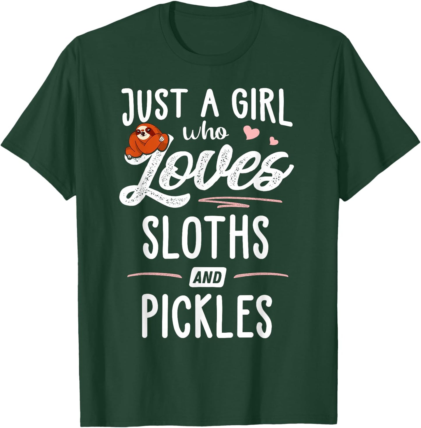 Just A Girl Who Loves Sloths And Pickles Gift Sloth Lover T-Shirt - T-Shirt | Forest