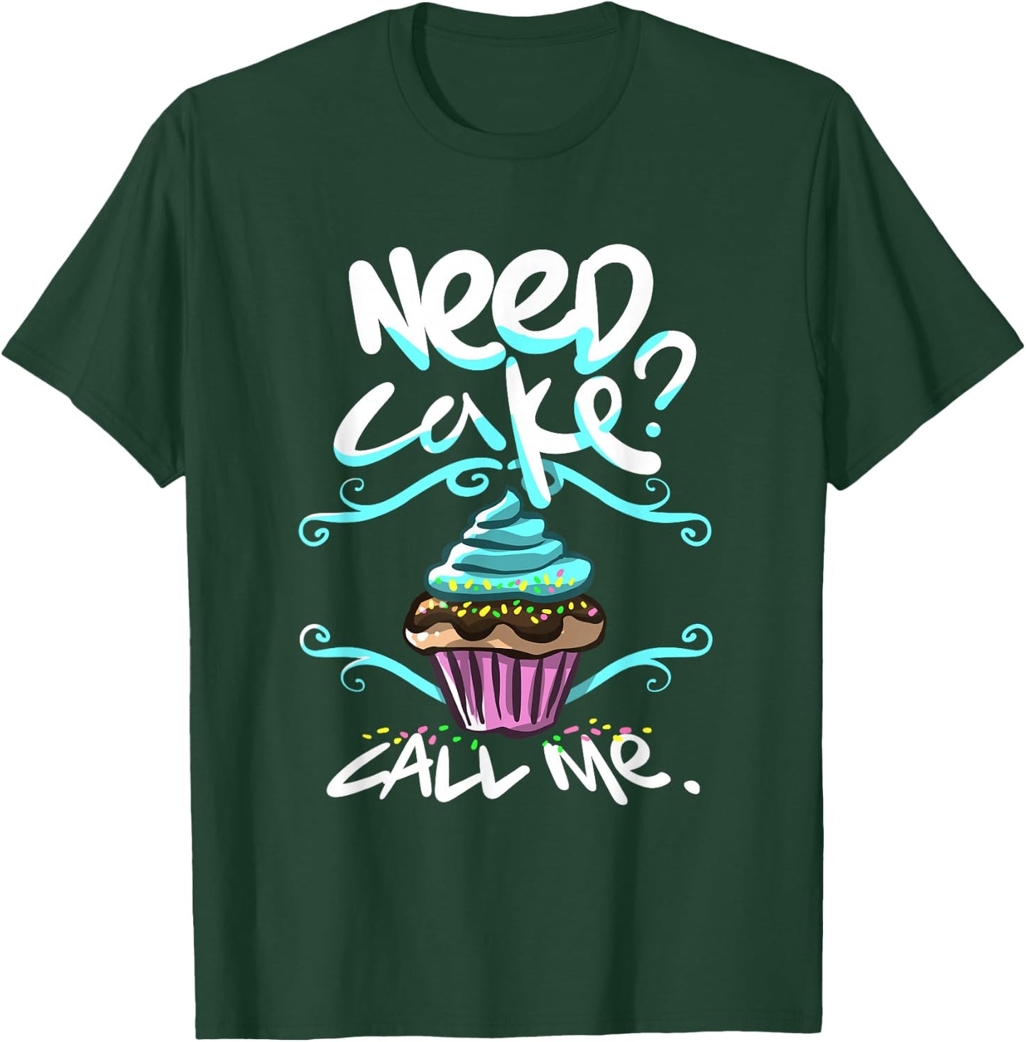 Need Cake, Call Me, Cupcake Bakers Food Chef T shirt T-Shirt - T-Shirt | Forest