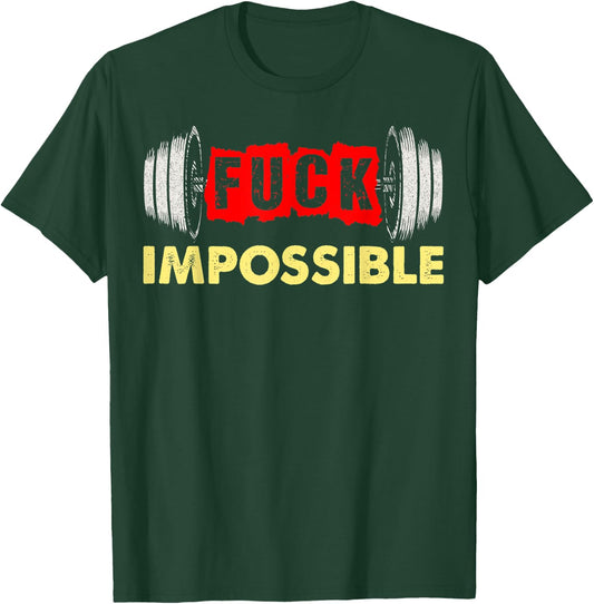 Fuck Impossible Weightlifting Barbell Strong No Excuses T-Shirt - T-Shirt | Forest