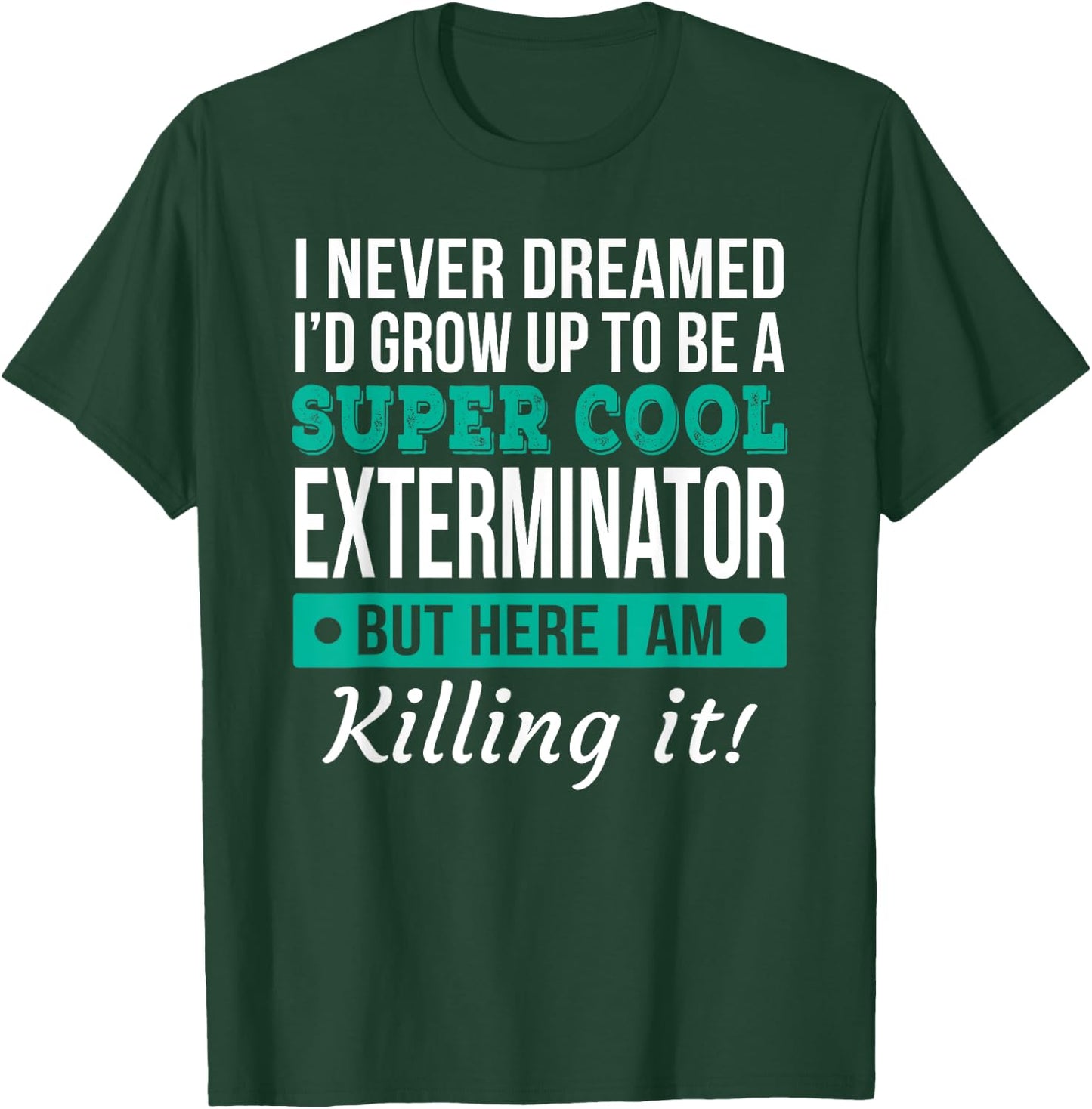 Cool Exterminator Gift T-Shirt - T-Shirt | Forest