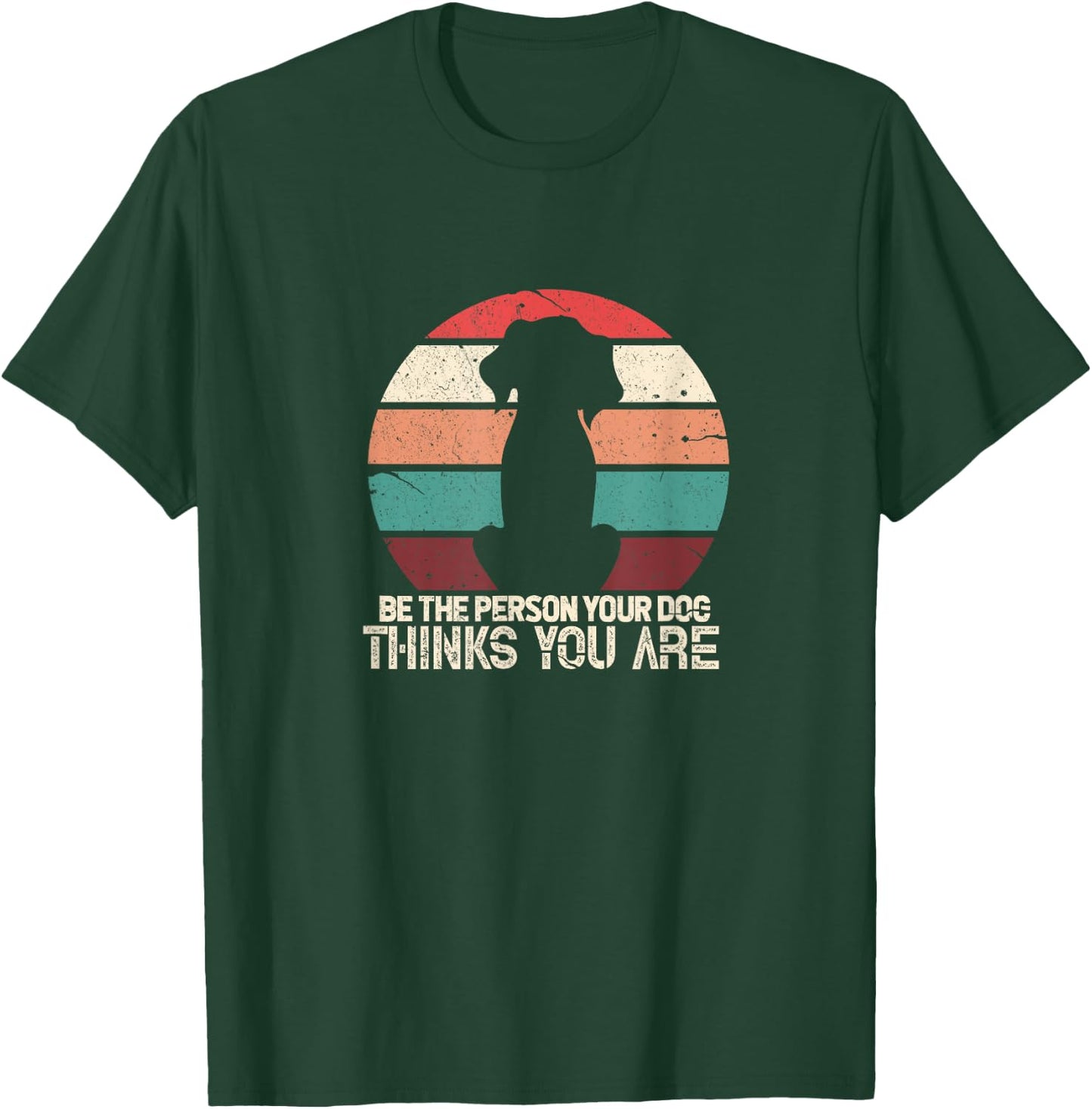 Be The Person Your Dog Thinks You Are Vintage Retro Pet Men Women Kids T-Shirt - T-Shirt | Forest