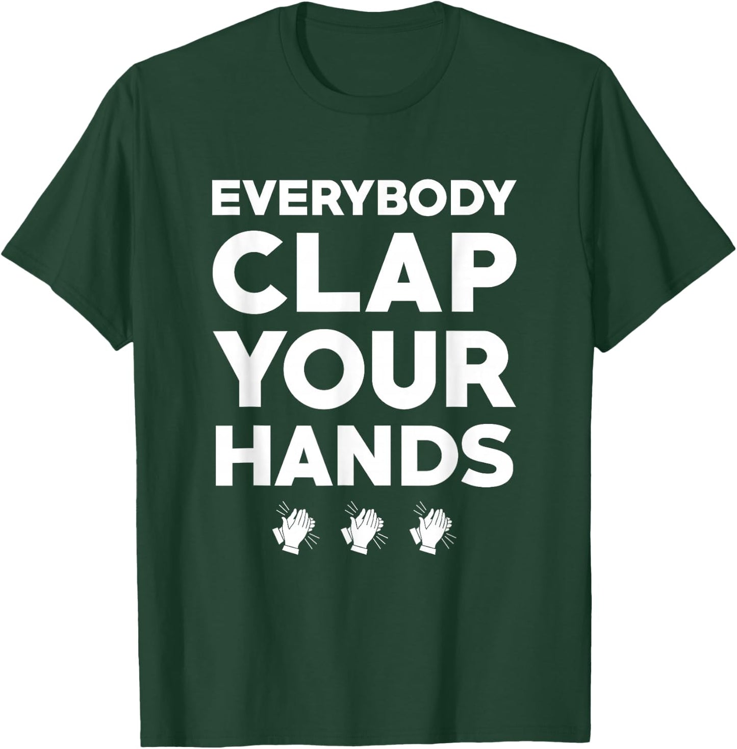 Everybody Clap Your Hands T-Shirt - T-Shirt | Forest
