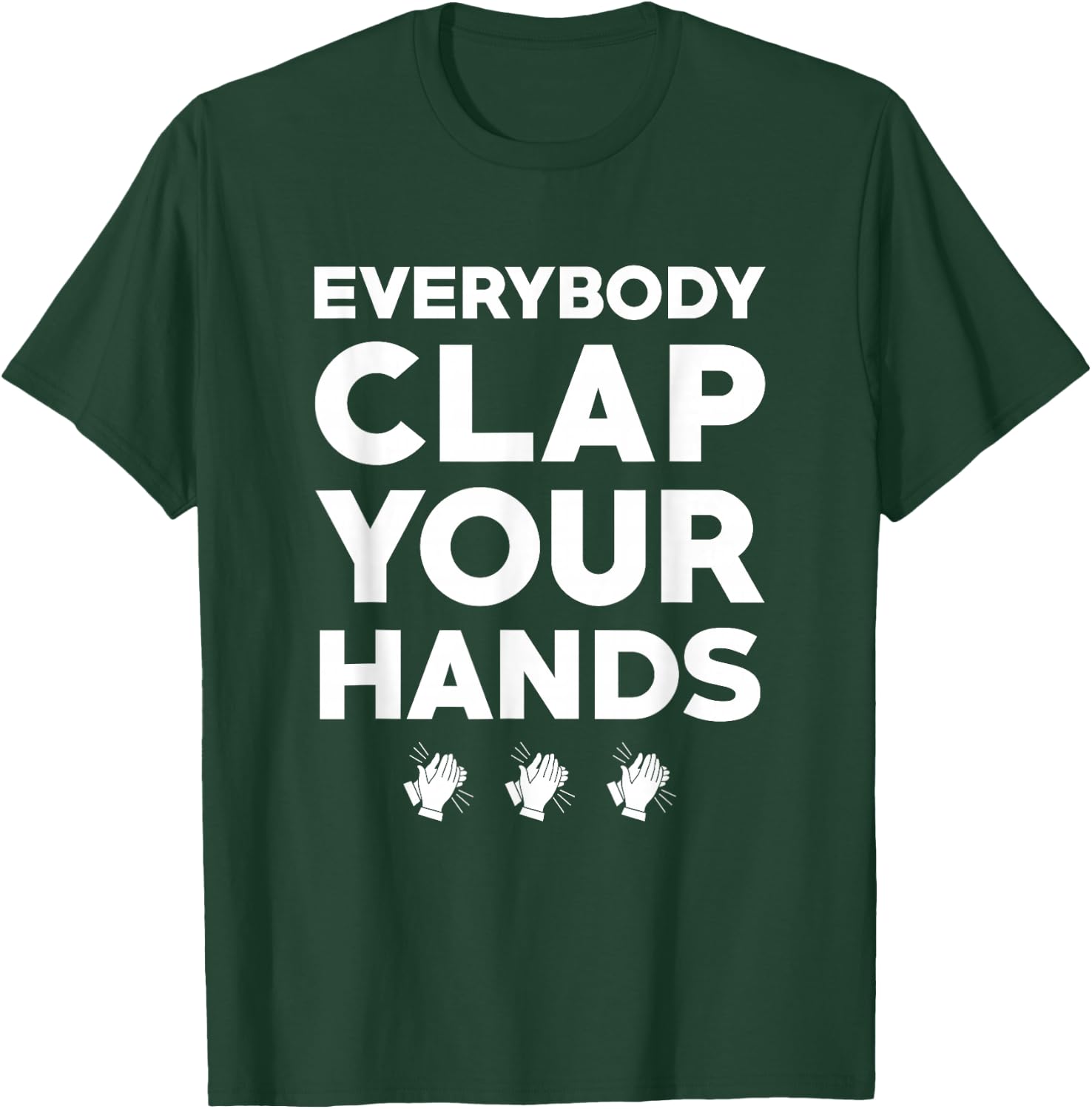 Everybody Clap Your Hands T-Shirt - T-Shirt | Forest