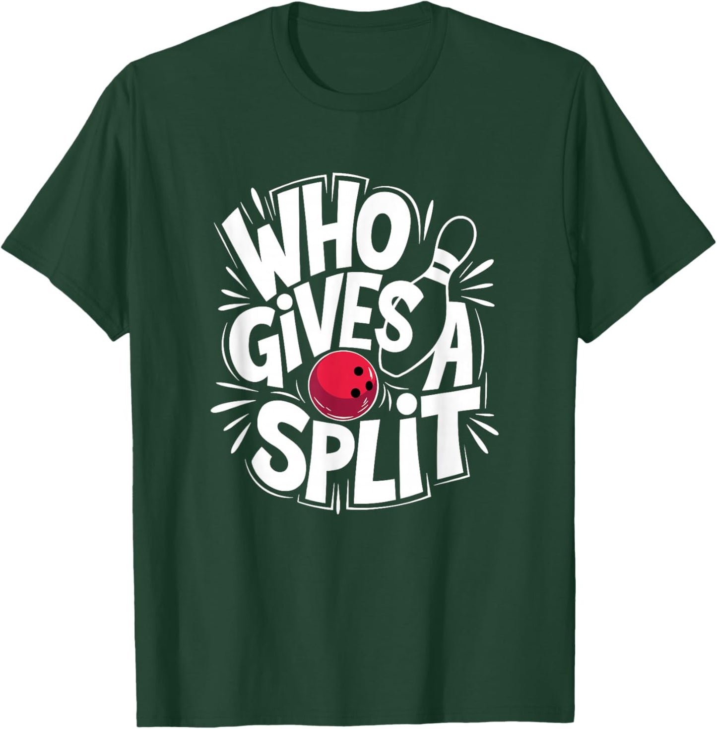 Who Gives A Split, Bowling Lover T-Shirt - T-Shirt | Forest