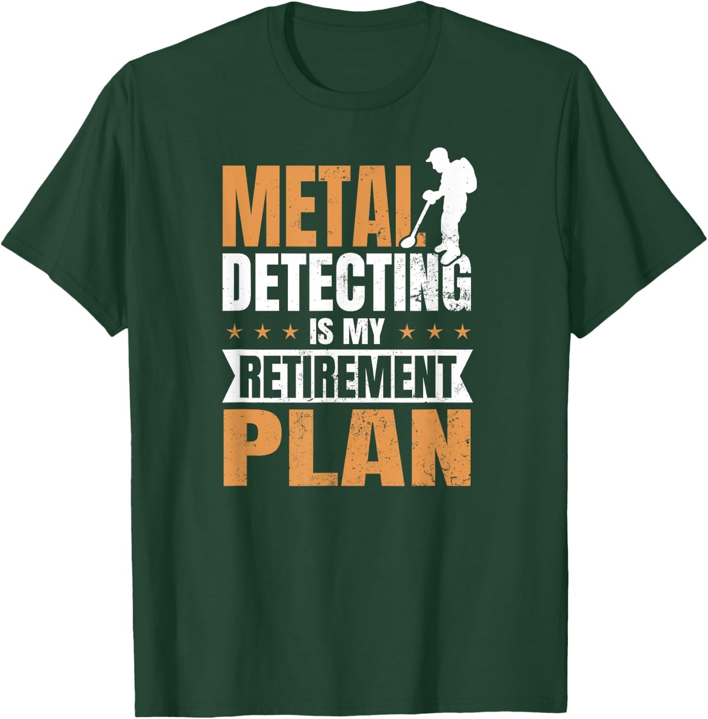 Metal Detecting Design Is My Retirement Plan Gift T-Shirt - T-Shirt | Forest