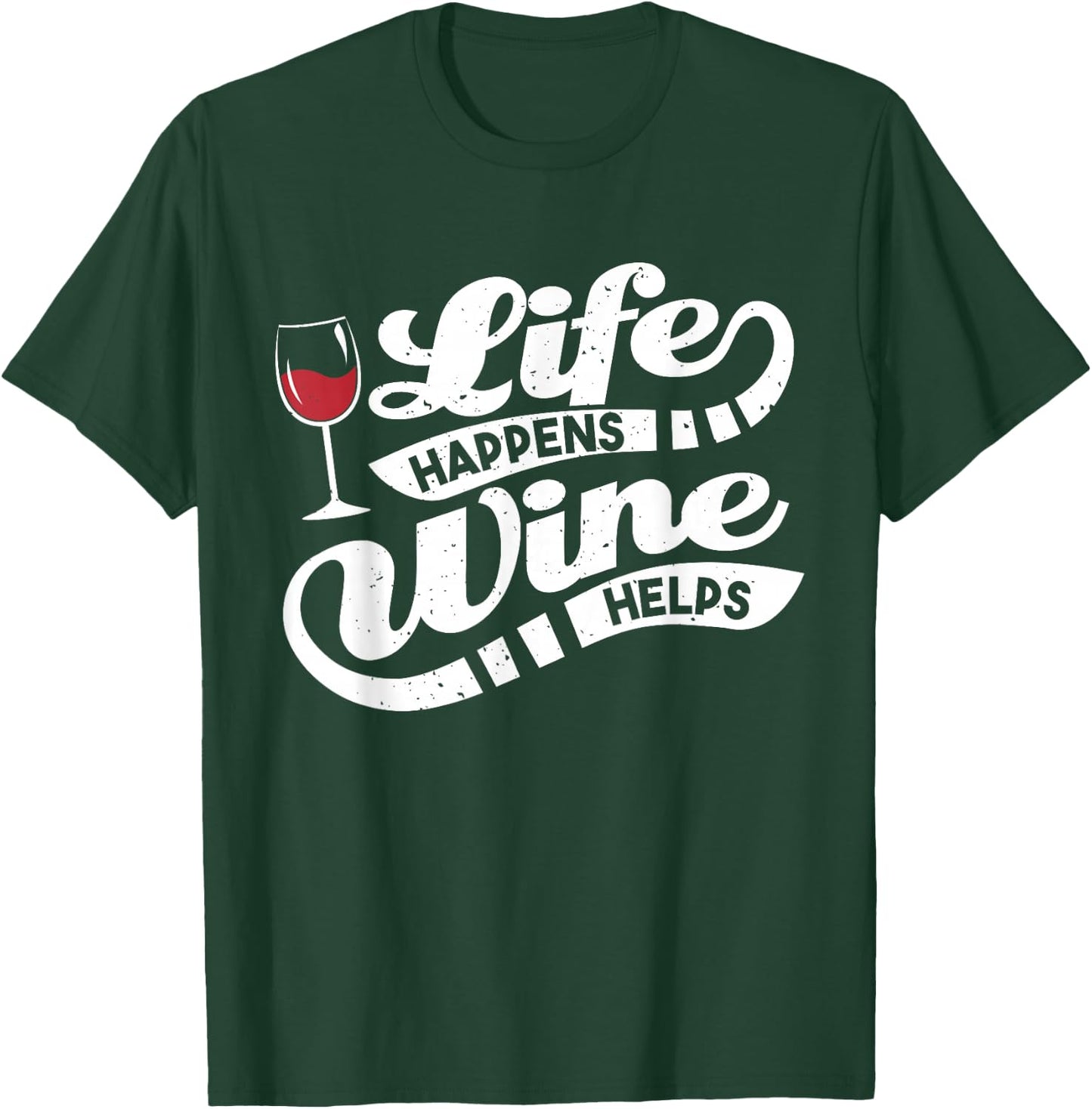 Life Happens Wine Helps - Funny Wine Quote T-Shirt - T-Shirt | Forest