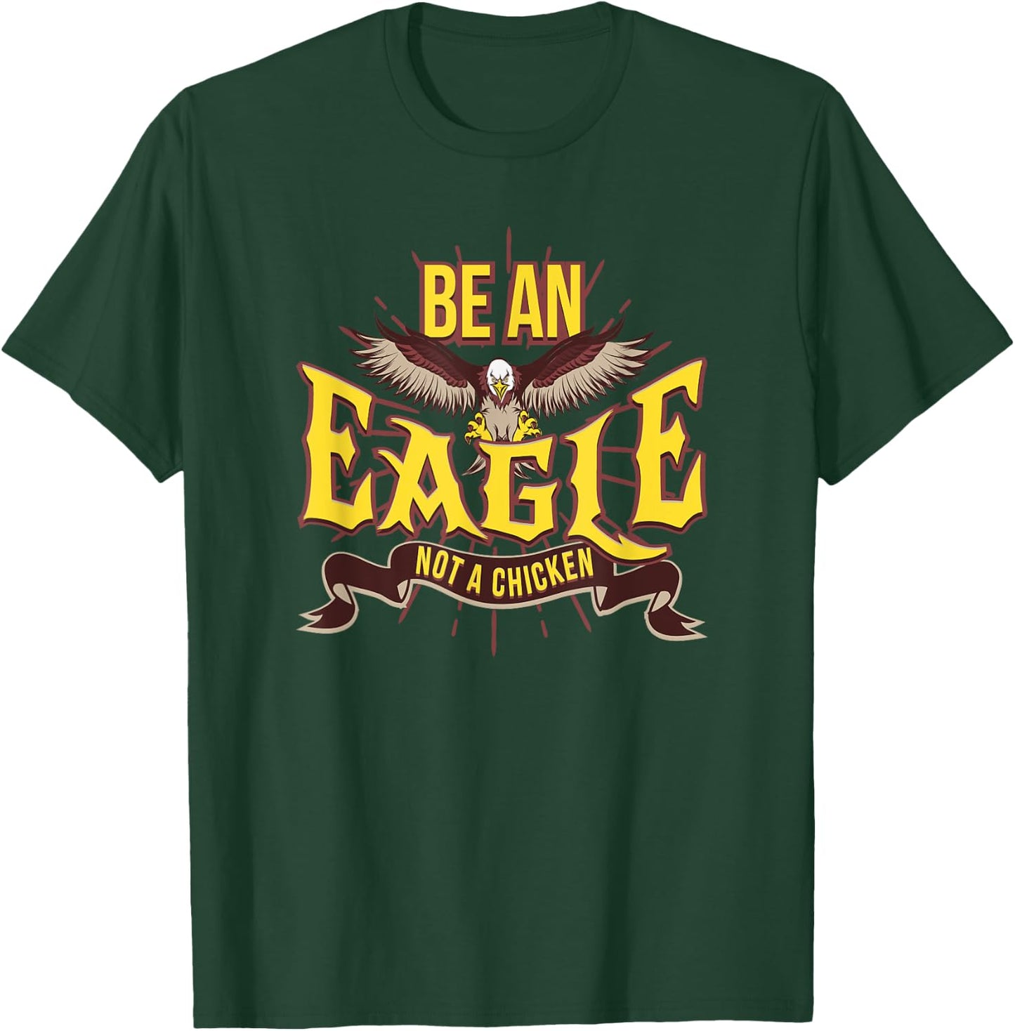 Be An Eagle Not A Chicken Motivational T-Shirt - T-Shirt | Forest