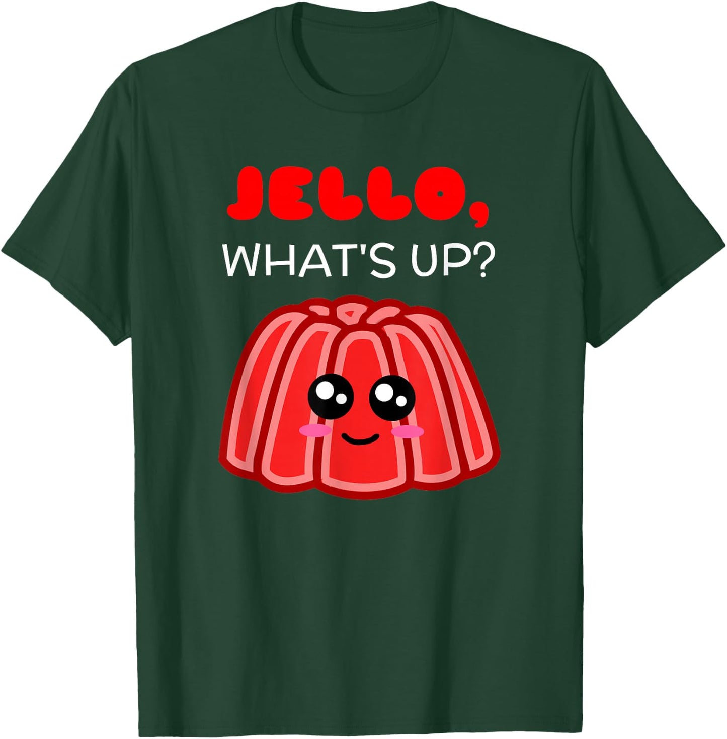 Jello What's Up - Cute Gelatine Pun T-Shirt - T-Shirt | Forest