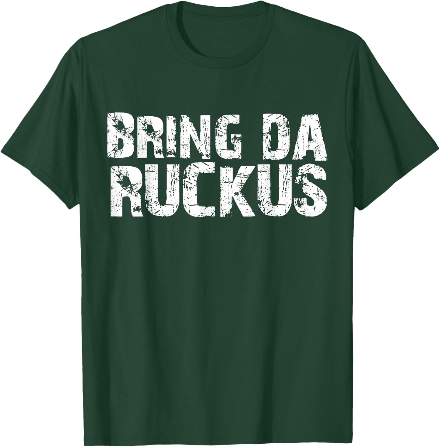Bring Da Ruckus Funny Work Out Shirt T-Shirt - T-Shirt | Forest