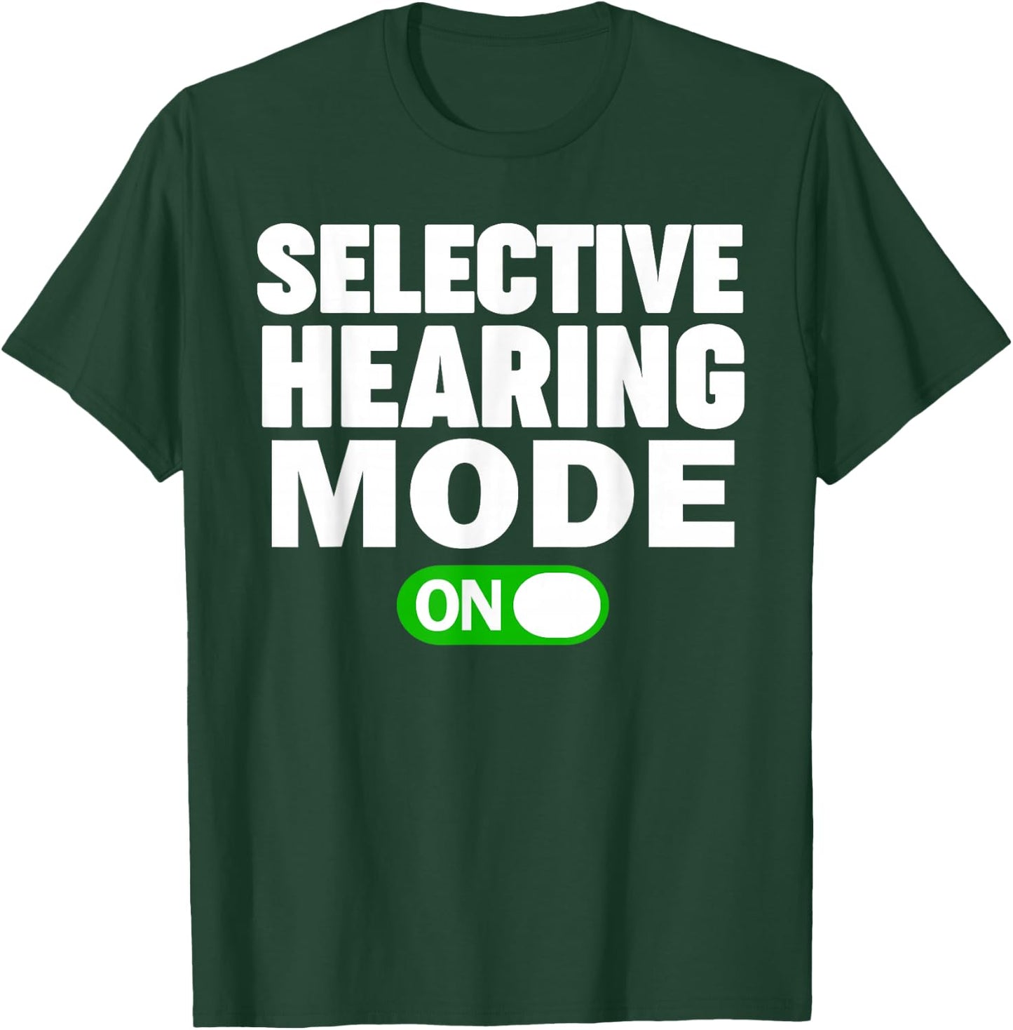 Selective Hearing Mode On T-Shirt - T-Shirt | Forest