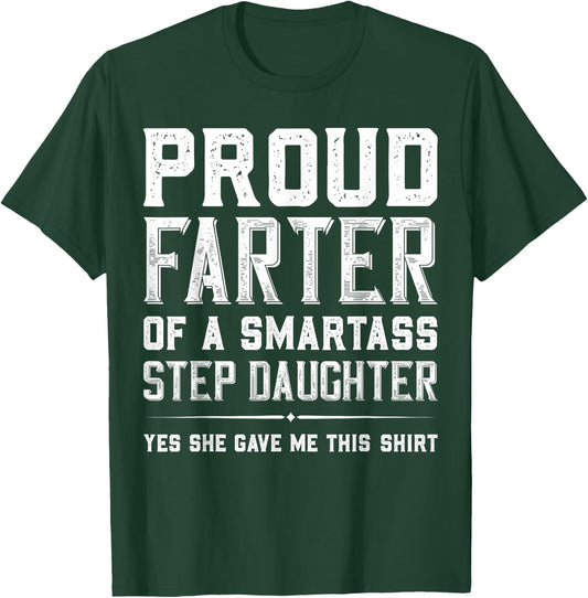 Proud Farter Of A Smartass Step Daughter Funny Step Dad Gift T-Shirt - T-Shirt | Forest