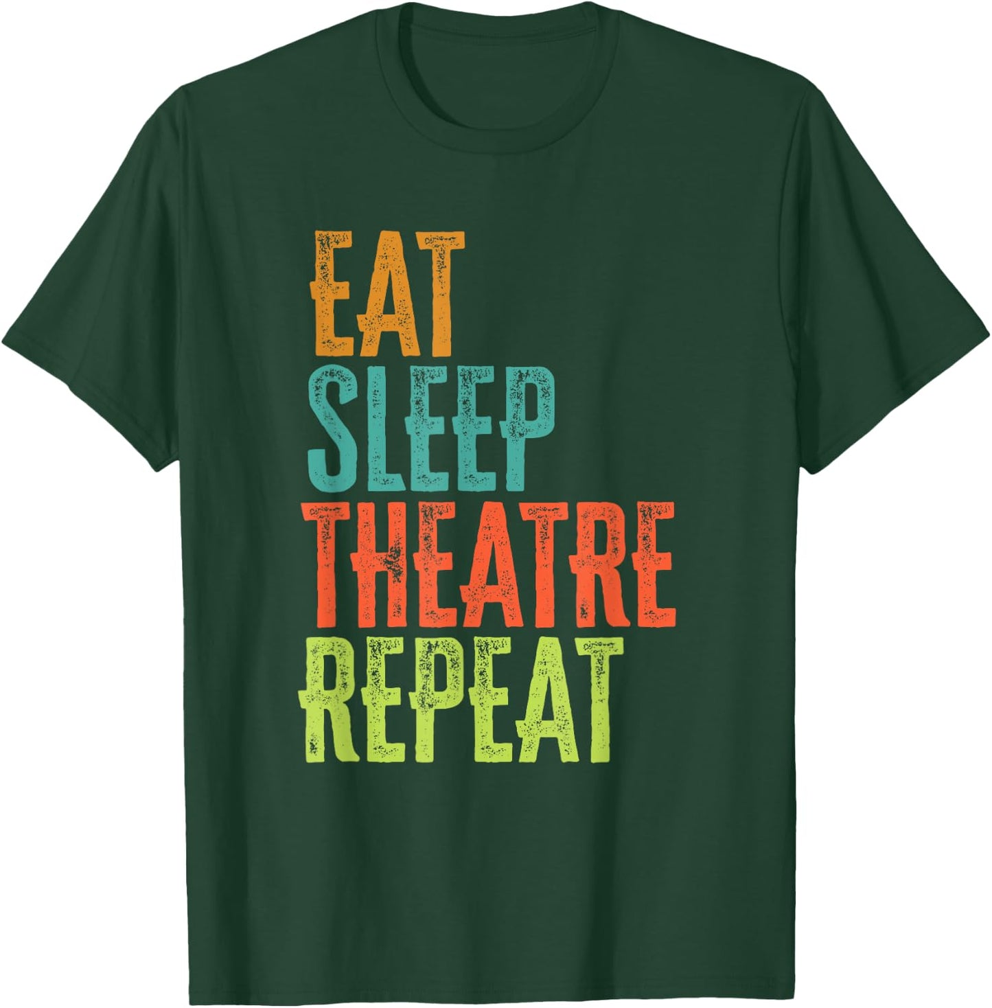 Retro Eat Sleep Theatre Repeat Rehearsal Audition Act Legend T-Shirt - T-Shirt | Forest