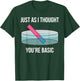 Just As I Thought You're Basic Funny PH Scale Science Pun T-Shirt - T-Shirt | Forest