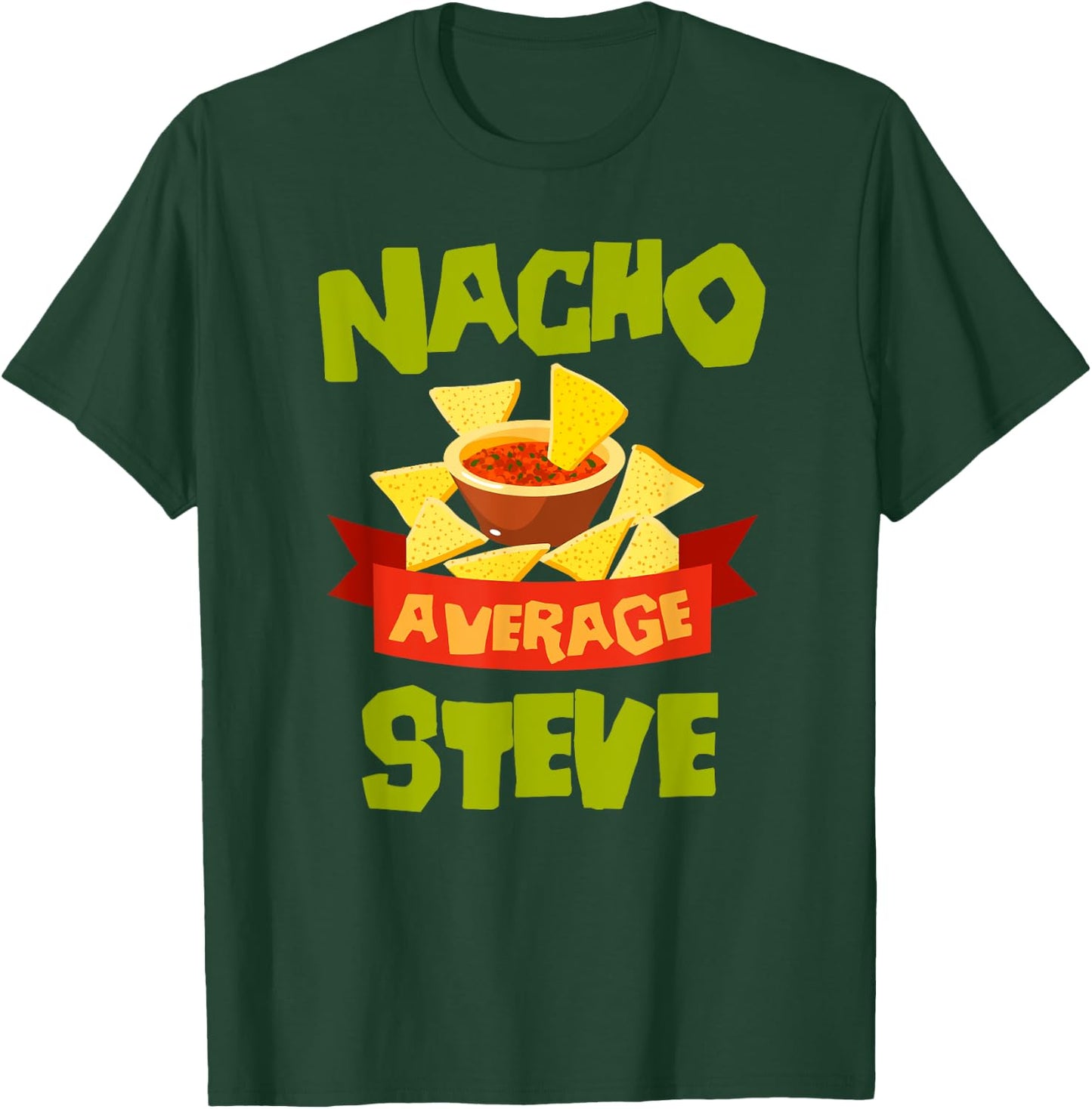 NACHO AVERAGE STEVE Funny Birthday Personalized Name Gift T-Shirt - T-Shirt | Forest