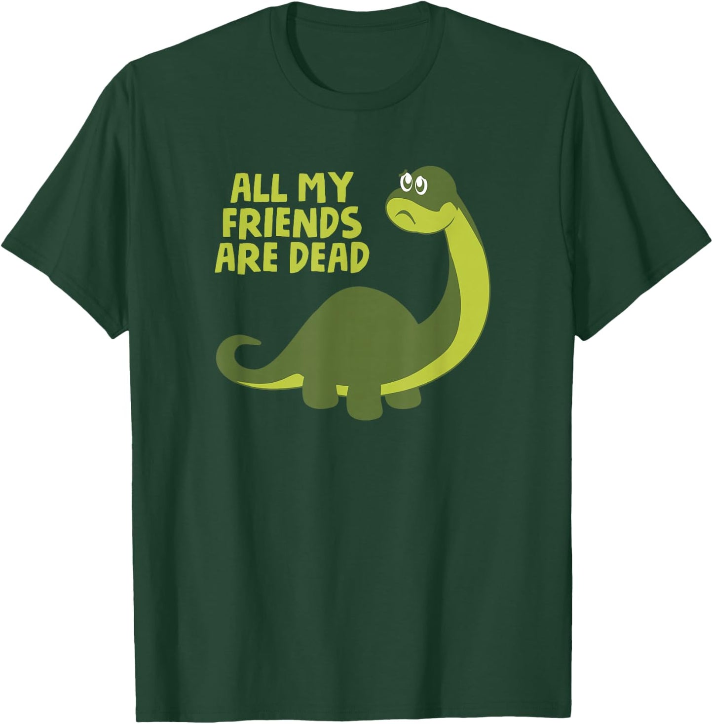 All my Friends are Dead Kids Funny Nerdy Dinosaur T-Shirt - T-Shirt | Forest